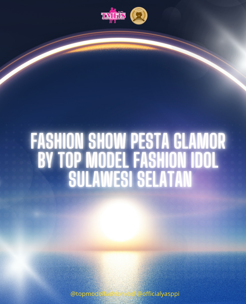 Fashion show pesta glamor  by top model fashion idol  Sulawesi SelataN
